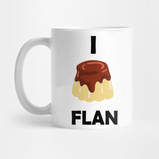 Funny design saying I Flan, Flan Bakery, cute delicious flan cake Mug